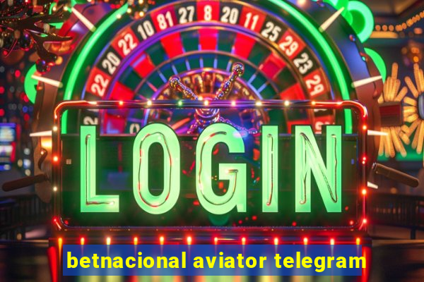 betnacional aviator telegram